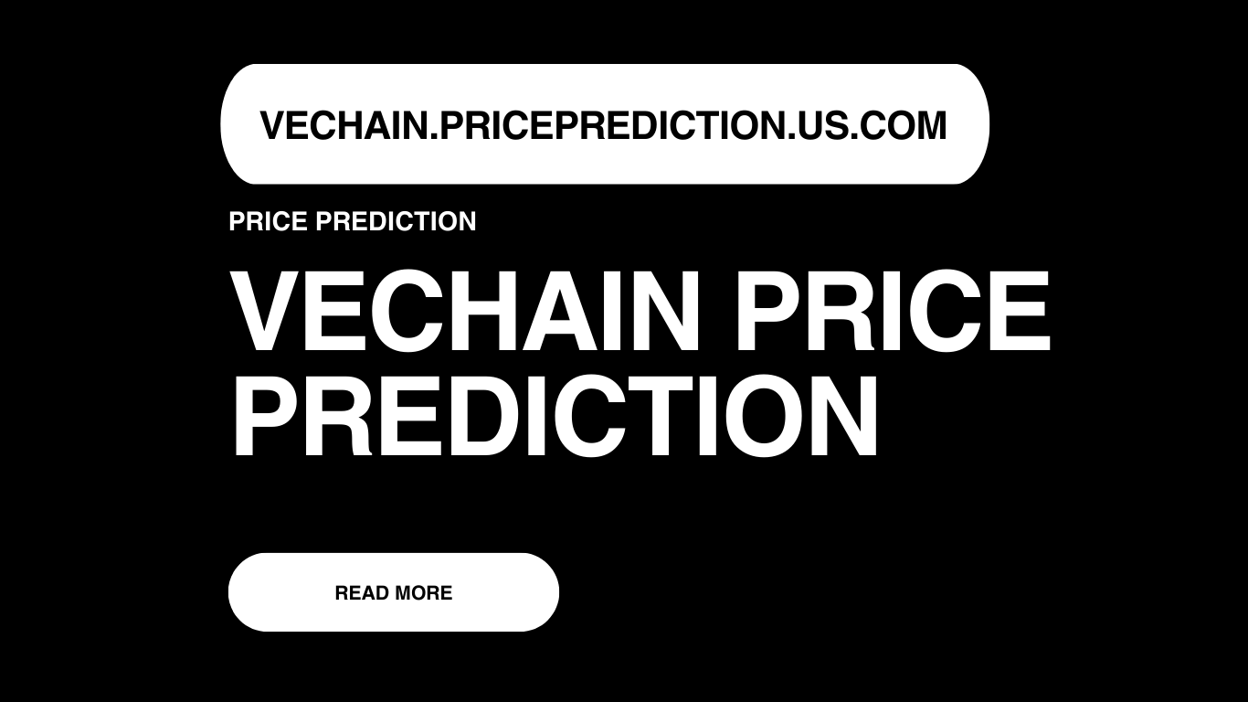 Vechain Price Prediction | Vechain Forecast 2025, 2030, 2040
